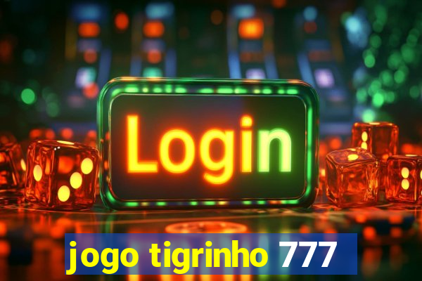 jogo tigrinho 777